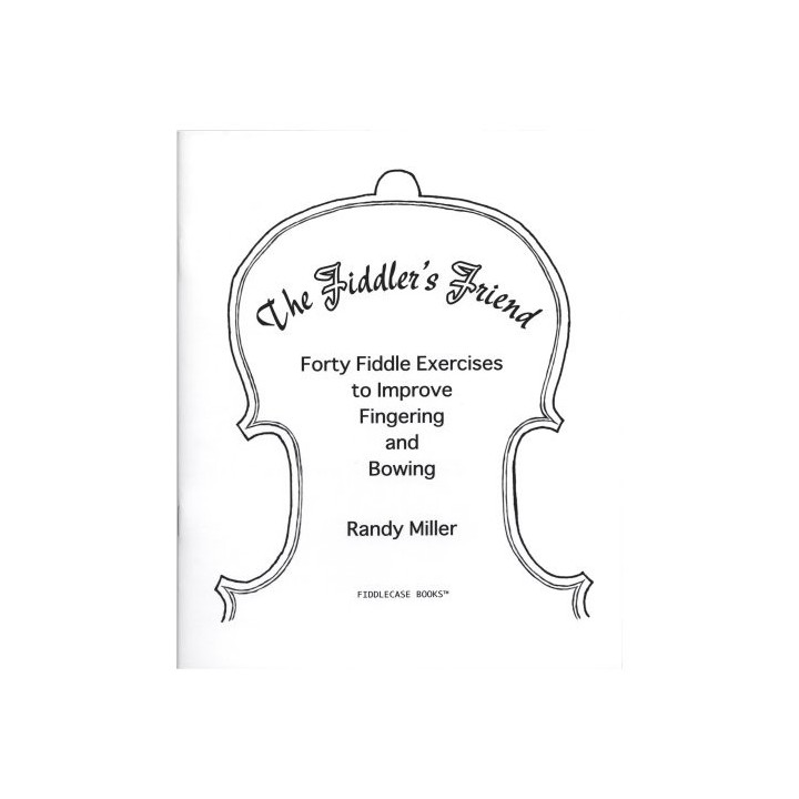 The Fiddler's Friend: Forty Fiddle Exercises To Improve Fingering And Bowing